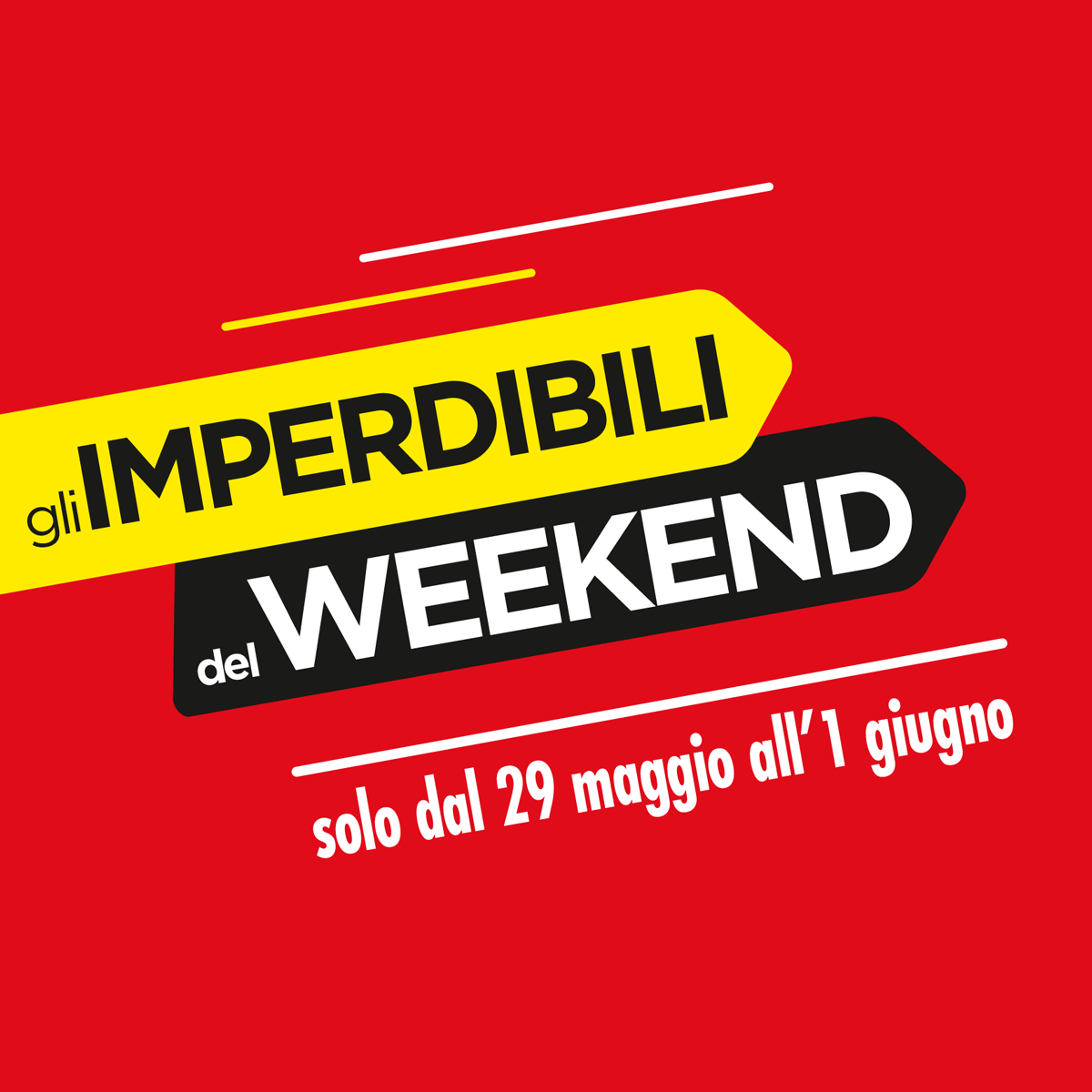 Imperdibili Weekend dal 29 maggio all'1 giugno 2025